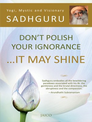 cover image of Don't Polish Your Ignorance ...It May Shine